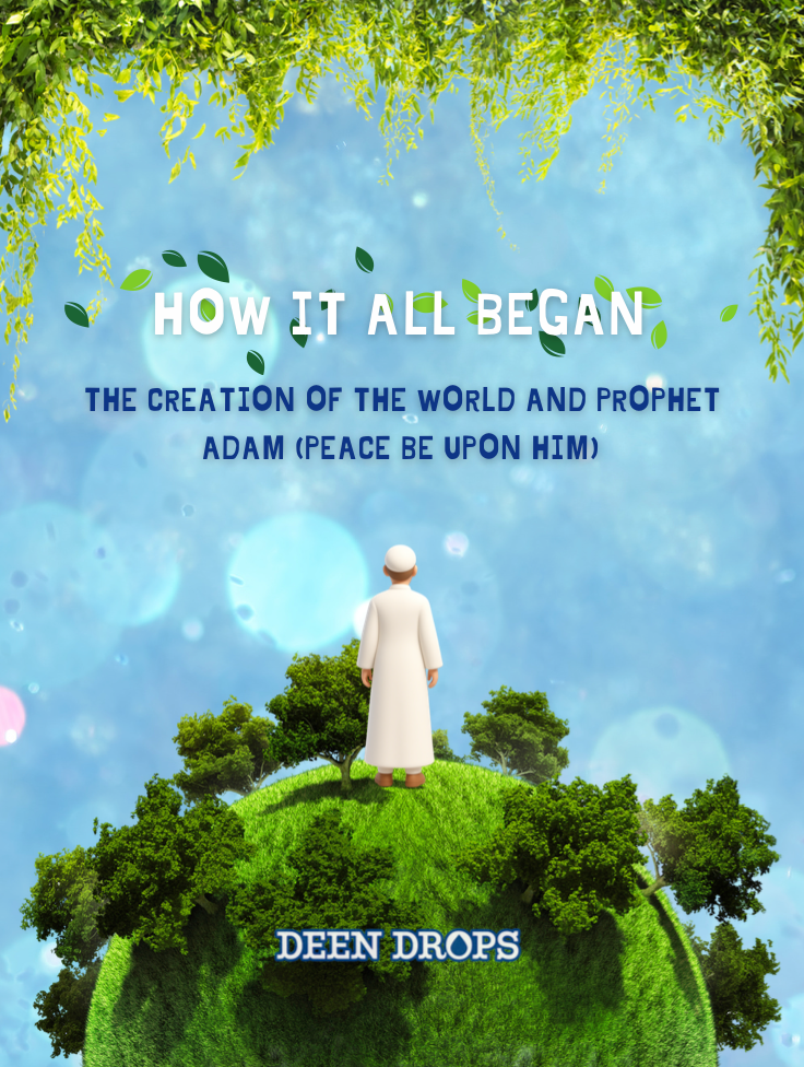 How it all began - The creation of the world and Prophet Adam (pbuh) (E-Book)